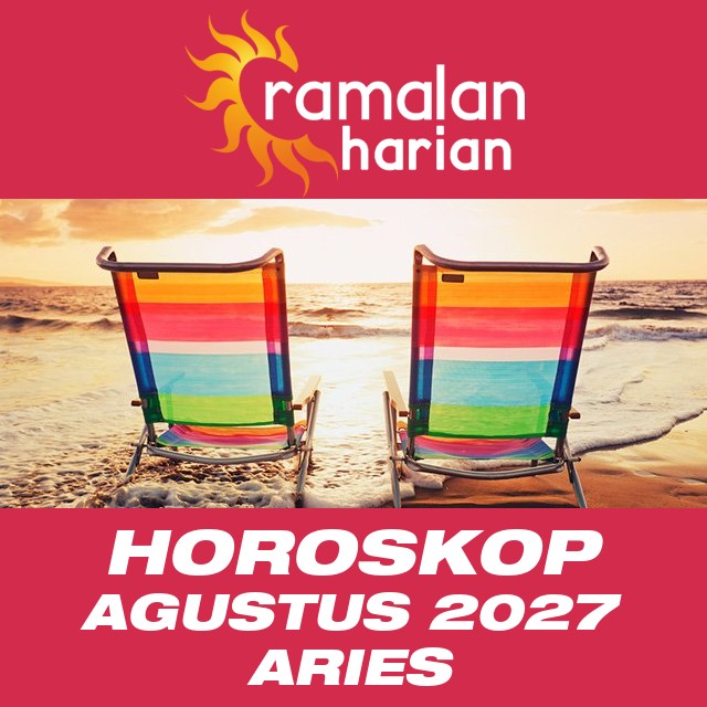 Horoskop bulanan untuk Agustus 2027 untuk Aries