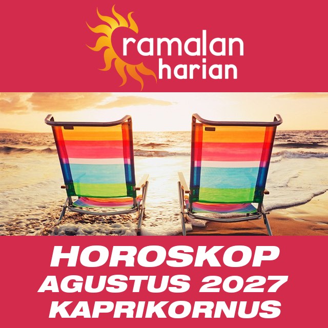 Horoskop bulanan untuk Agustus 2027 untuk Kaprikornus