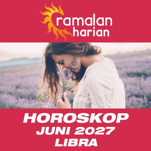 Horoskop bulanan untuk Juni 2027 untuk Libra