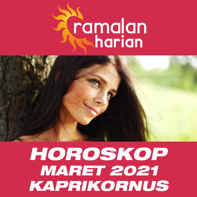 Horoskop bulanan untuk bulan  untukMaret 2021 untuk Kaprikornus