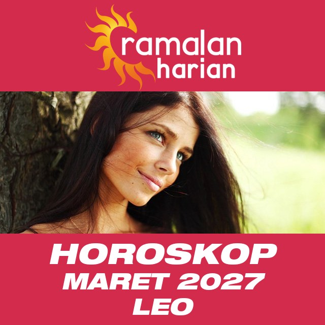 Horoskop bulanan untuk Maret 2027 untuk Leo