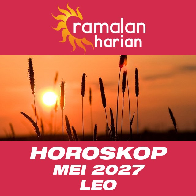 Horoskop bulanan untuk Mei 2027 untuk Leo