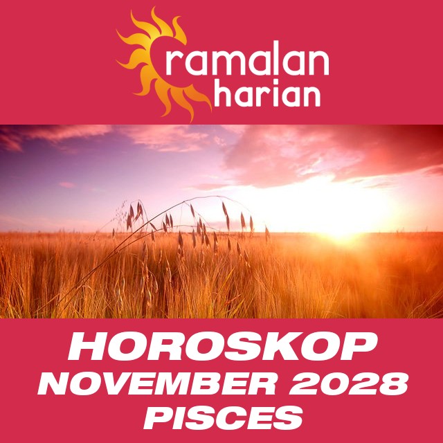 Horoskop bulanan untuk November 2028 untuk Pisces