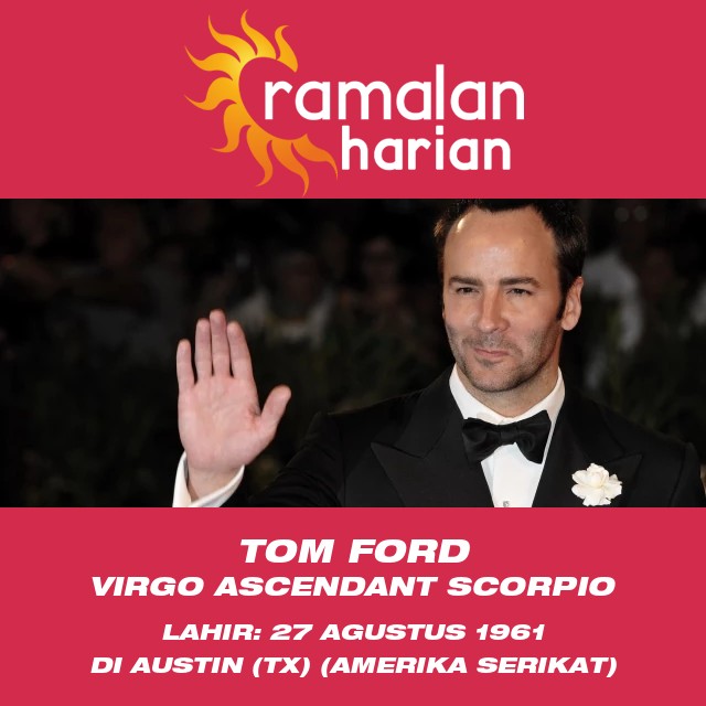 Tom Ford: Visioner Virgo dalam Dunia Fashion