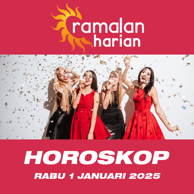 Prakiraan horoskop harian dari Rabu 1 Januari 2025