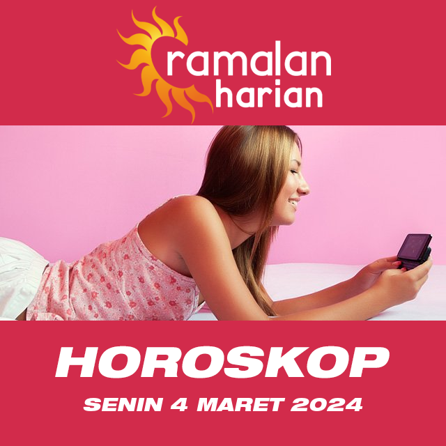 Prakiraan horoskop harian dari Senin 4 Maret 2024