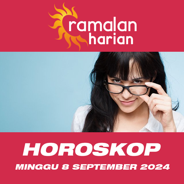 Prakiraan horoskop harian dari Minggu 8 September 2024