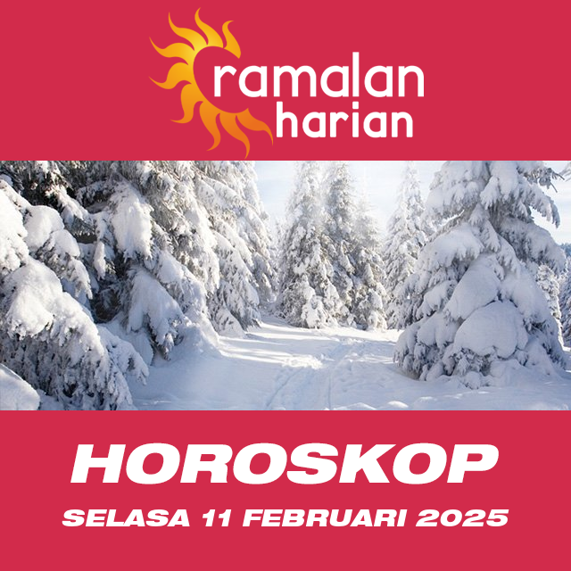 Prakiraan horoskop harian dari Selasa 11 Februari 2025