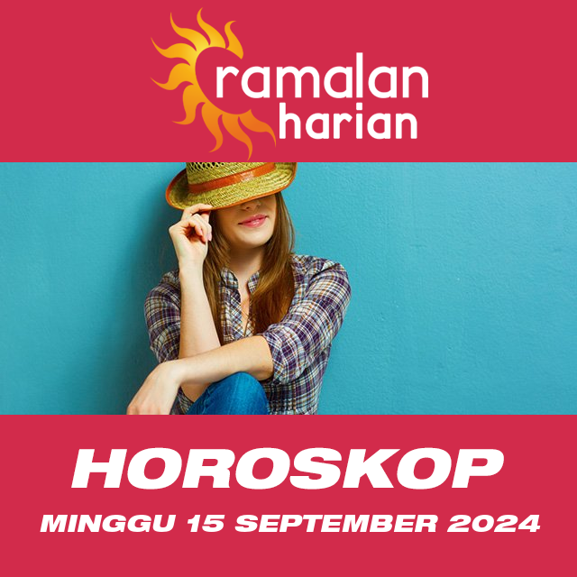 Prakiraan horoskop harian dari Minggu 15 September 2024