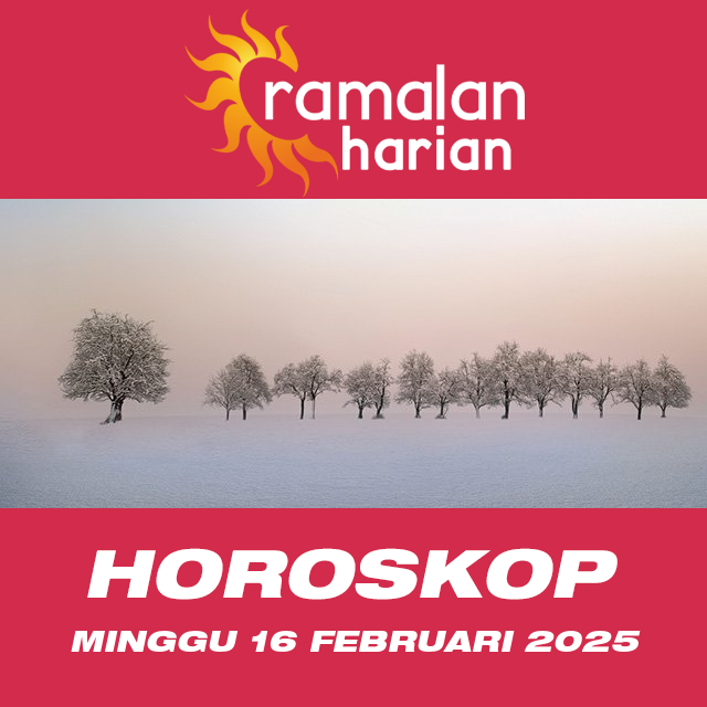 Prakiraan horoskop harian dari Minggu 16 Februari 2025