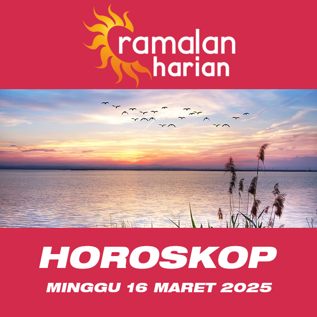 Prakiraan horoskop harian dari Minggu 16 Maret 2025