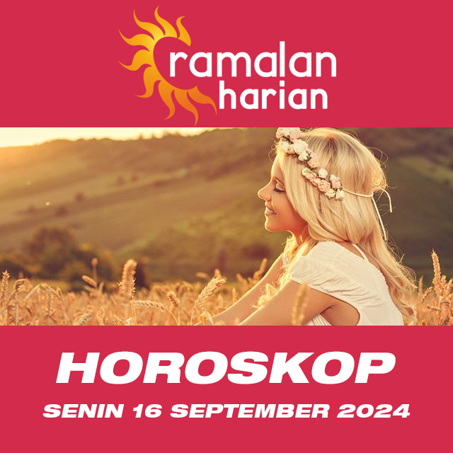 Prakiraan horoskop harian dari Senin 16 September 2024