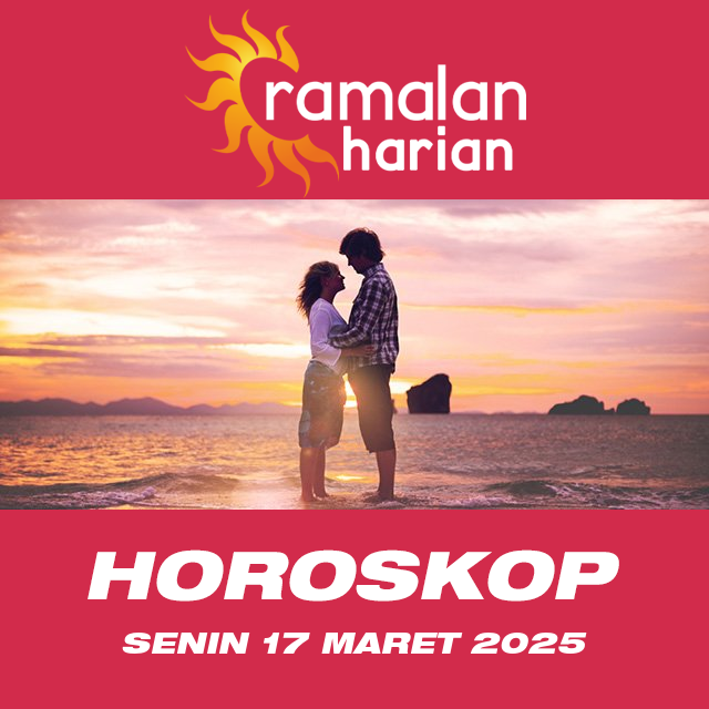 Prakiraan horoskop harian dari Senin 17 Maret 2025