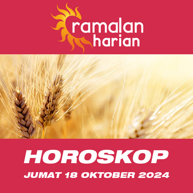 Prakiraan horoskop harian dari Jumat 18 Oktober 2024