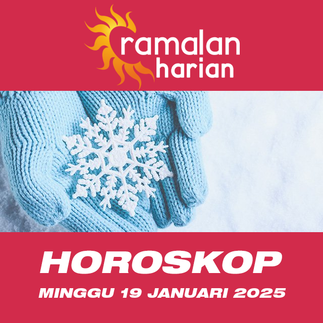 Prakiraan horoskop harian dari Minggu 19 Januari 2025