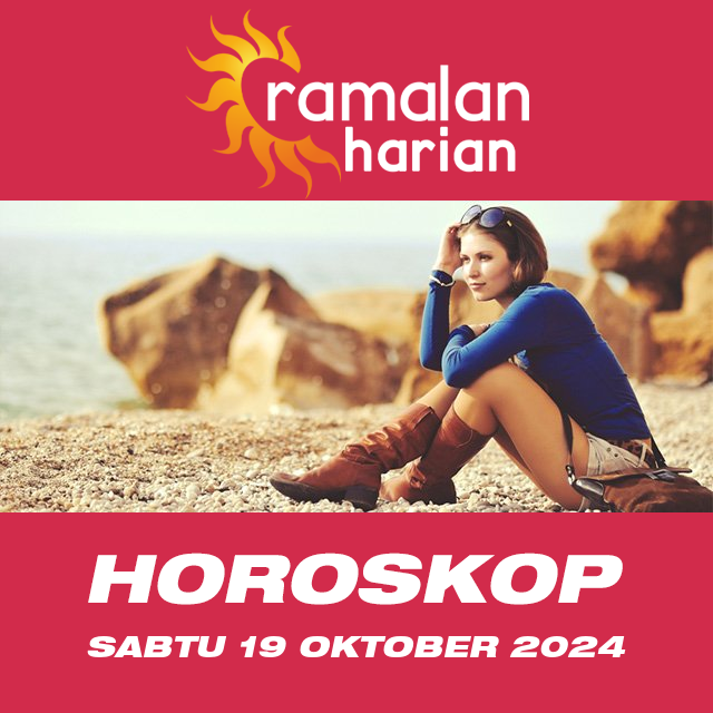 Prakiraan horoskop harian dari Sabtu 19 Oktober 2024