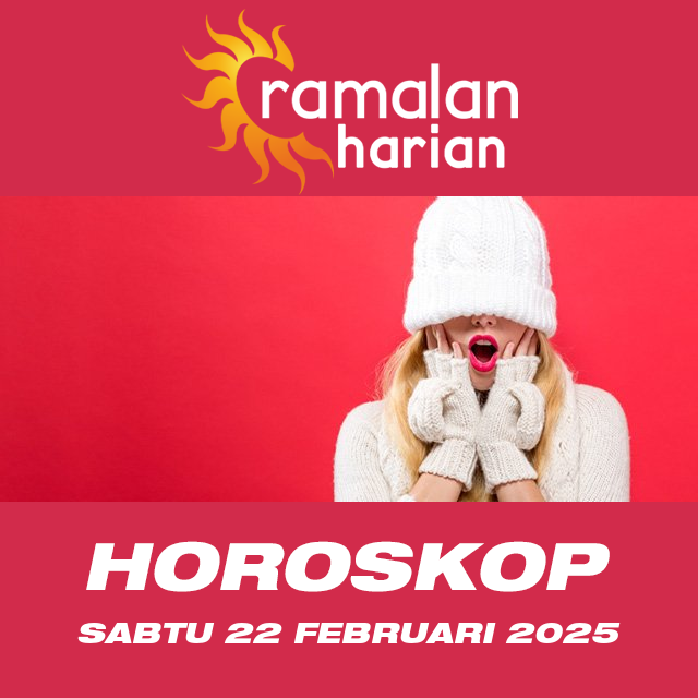 Prakiraan horoskop harian dari Sabtu 22 Februari 2025