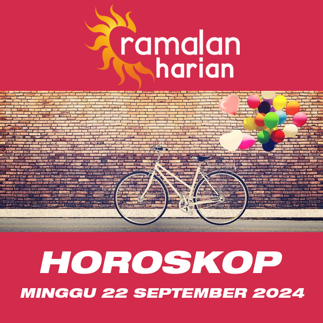 Prakiraan horoskop harian dari Minggu 22 September 2024