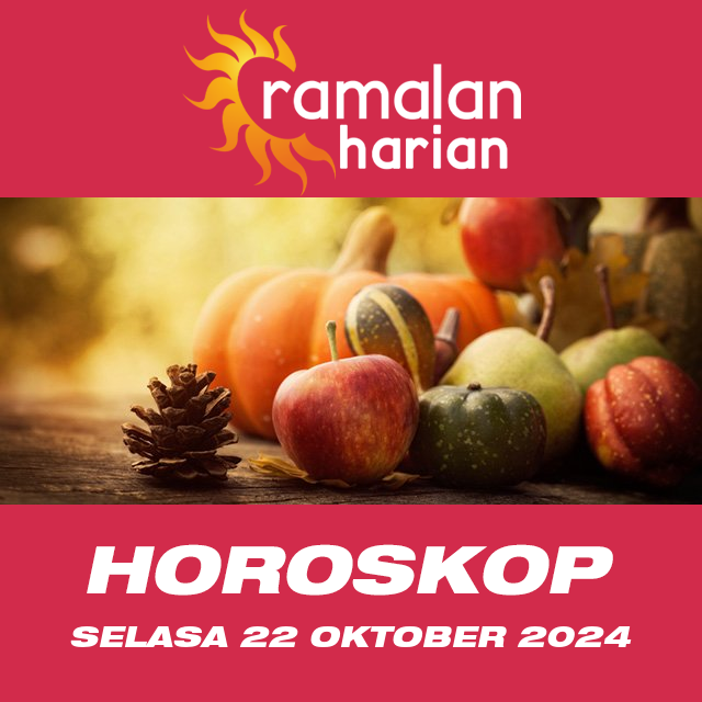 Prakiraan horoskop harian dari Selasa 22 Oktober 2024