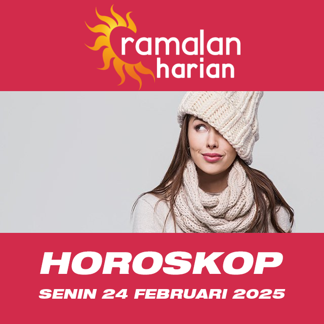 Prakiraan horoskop harian dari Senin 24 Februari 2025