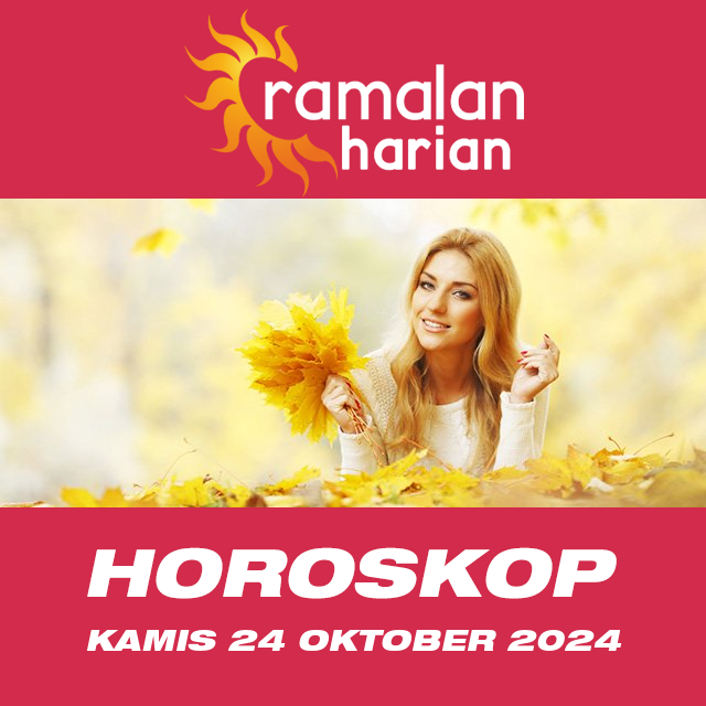 Prakiraan horoskop harian dari Kamis 24 Oktober 2024