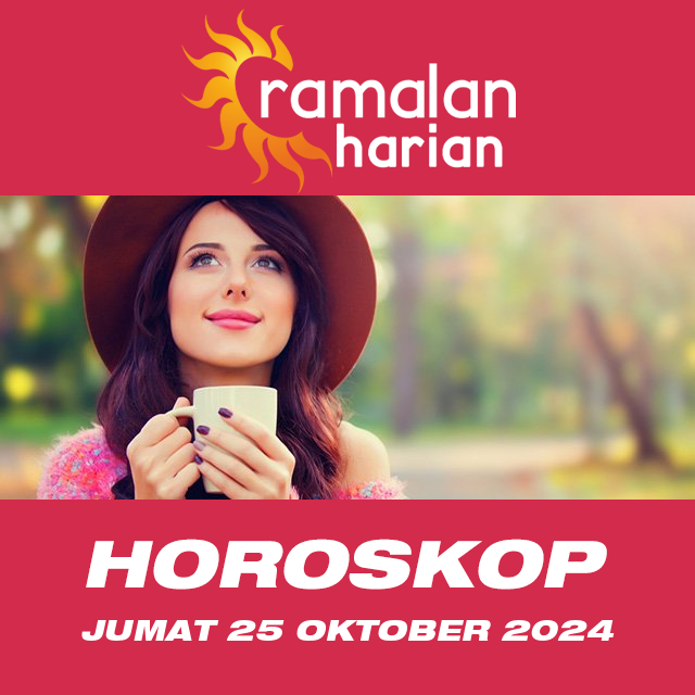 Prakiraan horoskop harian dari Jumat 25 Oktober 2024