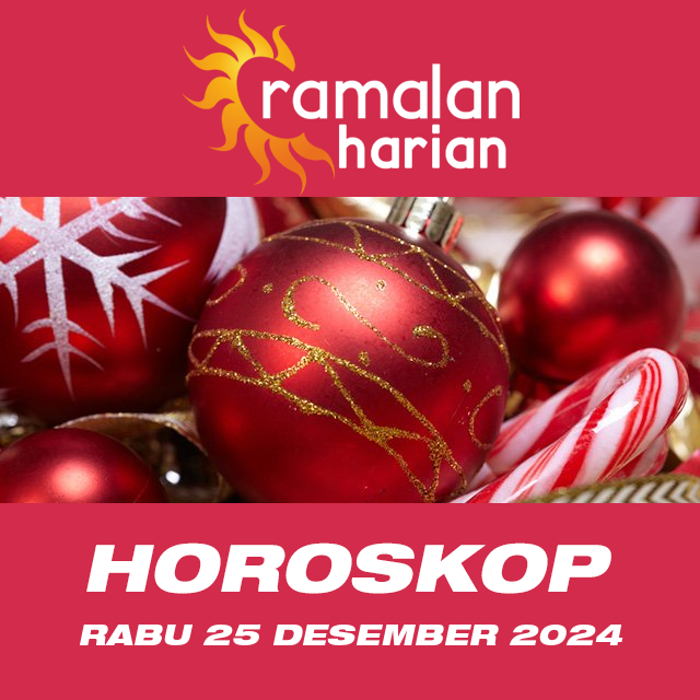 Prakiraan horoskop harian dari Rabu 25 Desember 2024