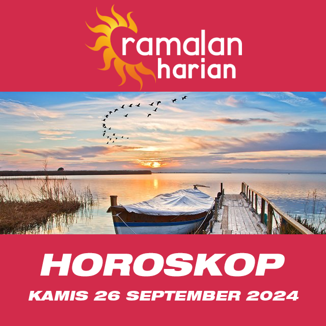 Prakiraan horoskop harian dari Kamis 26 September 2024