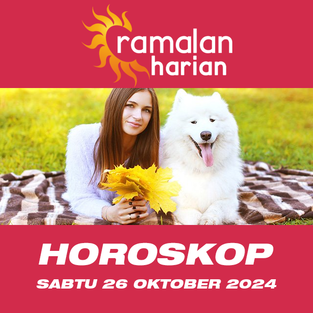 Prakiraan horoskop harian dari Sabtu 26 Oktober 2024