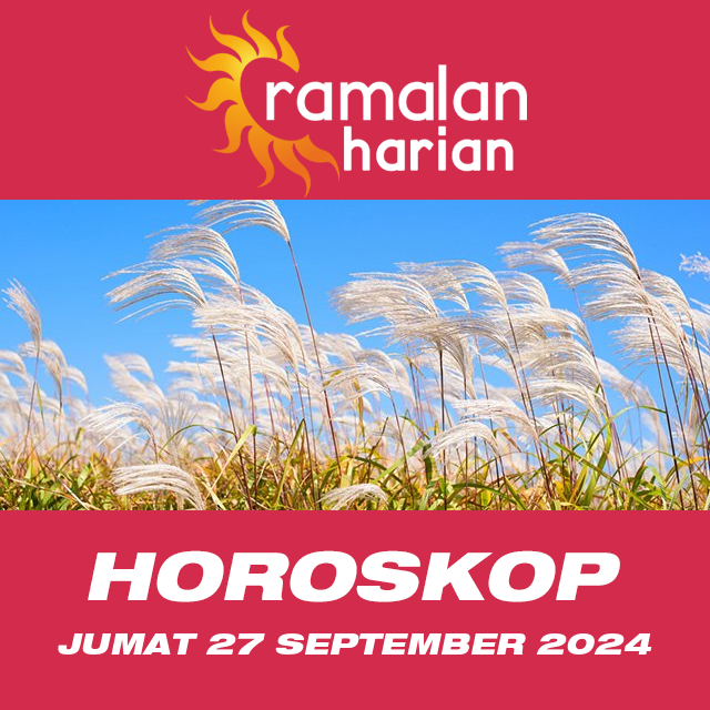 Prakiraan horoskop harian dari Jumat 27 September 2024