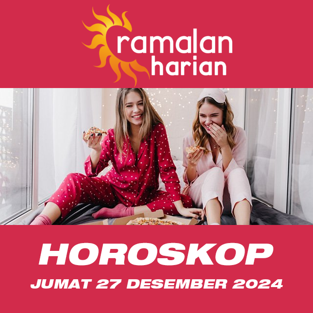 Prakiraan horoskop harian dari Jumat 27 Desember 2024