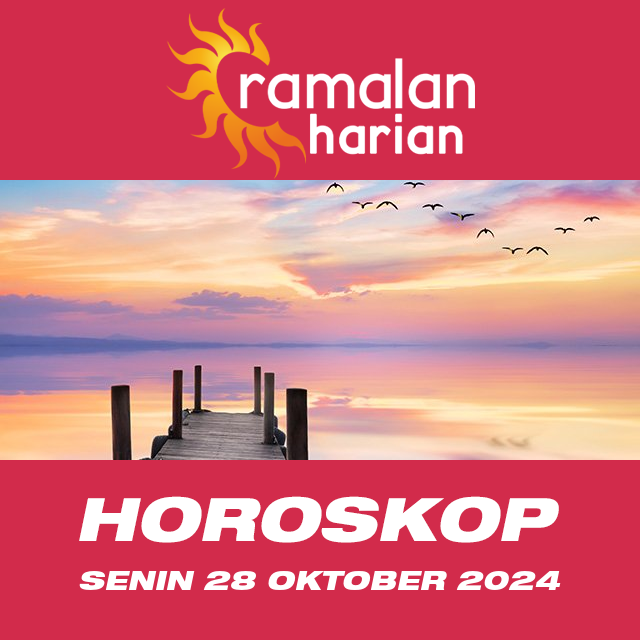 Prakiraan horoskop harian dari Senin 28 Oktober 2024