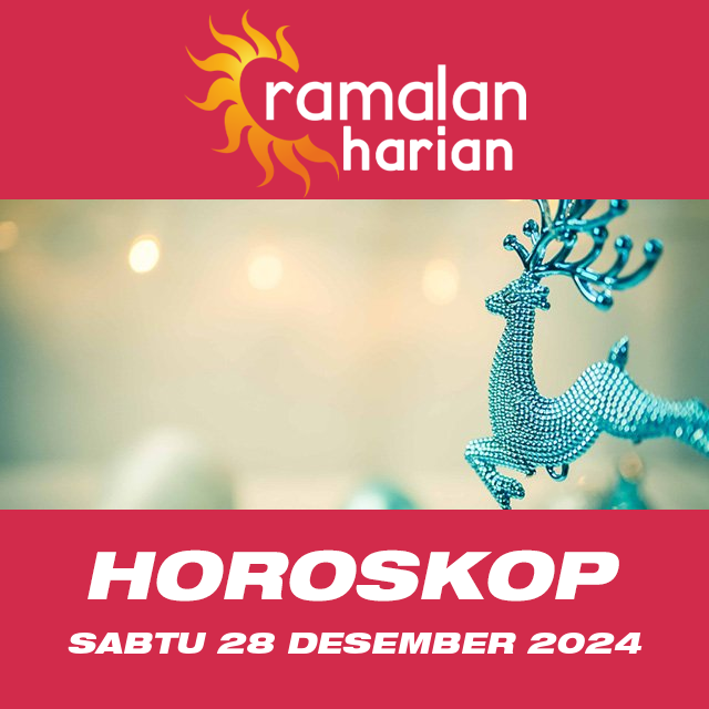 Prakiraan horoskop harian dari Sabtu 28 Desember 2024